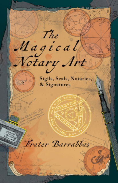 Cover for Barrabbas, Frater (Frater Barrabbas) · The Magical Notary Art: Sigils, Seals, Notaries, &amp; Signatures (Paperback Book) (2025)