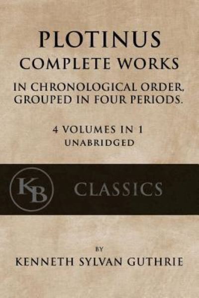 Plotinus - Kenneth Sylvan Guthrie - Bøger - Createspace Independent Publishing Platf - 9781974518968 - 14. august 2017