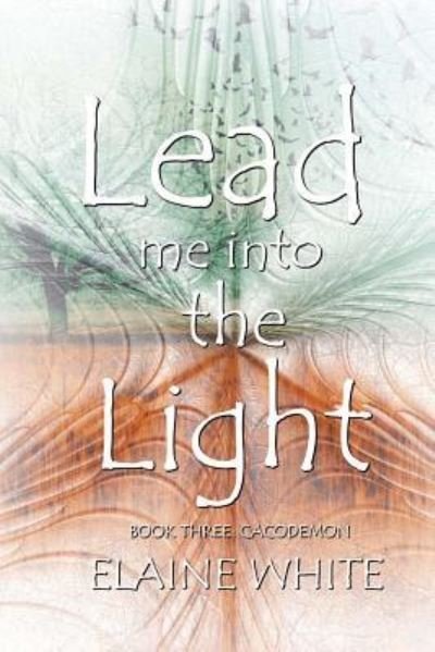 Cover for Elaine White · Lead Me Into the Light (Paperback Book) (2017)