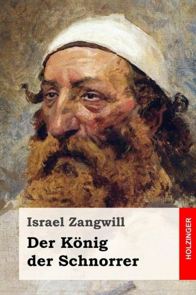 Der Koenig der Schnorrer - Israel Zangwill - Książki - Createspace Independent Publishing Platf - 9781977591968 - 24 września 2017