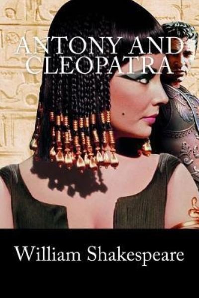 Antony and Cleopatra - William Shakespeare - Livros - Createspace Independent Publishing Platf - 9781979555968 - 8 de novembro de 2017
