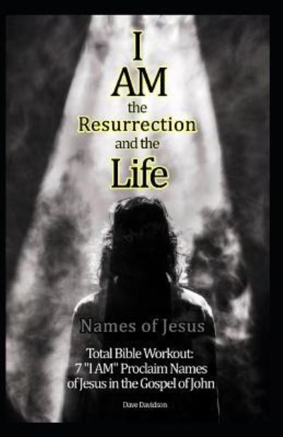 Cover for Dave Davidson · I Am the Resurrection and the Life (Paperback Book) (2018)