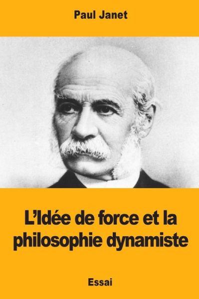 Cover for Paul Janet · L'Id e de Force Et La Philosophie Dynamiste (Taschenbuch) (2017)