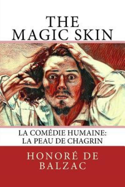 The Magic Skin - Honore De Balzac - Books - Createspace Independent Publishing Platf - 9781981493968 - December 6, 2017