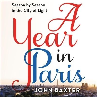 Cover for John Baxter · A Year in Paris (CD) (2019)