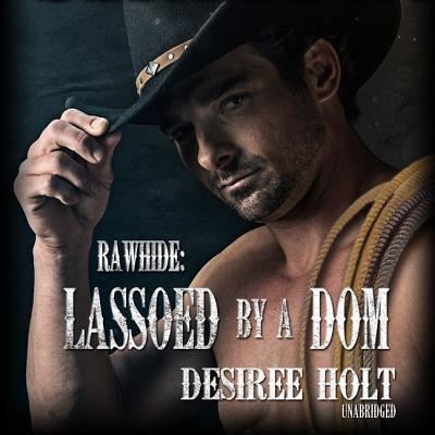 Cover for Desiree Holt · Lassoed by a Dom Lib/E (CD) (2019)