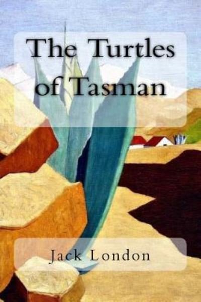 The Turtles of Tasman - Jack London - Books - Createspace Independent Publishing Platf - 9781983866968 - January 15, 2018