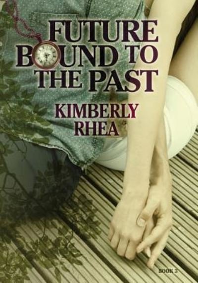 Cover for Kimberly Rhea · Future Bound to the Past (Pocketbok) (2018)