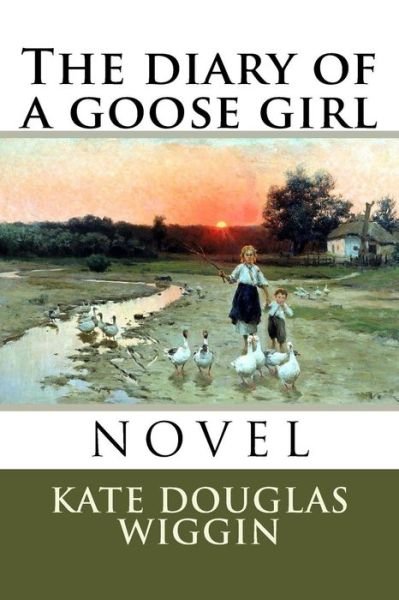 Cover for Kate Douglas Wiggin · The Diary of a Goose Girl (Paperback Book) (2018)