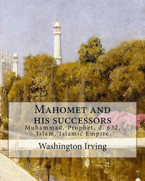 Cover for Washington Irving · Mahomet and His Successors. by (Paperback Book) (2018)