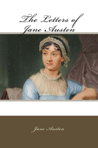 The Letters of Jane Austen - Jane Austen - Books - Createspace Independent Publishing Platf - 9781986935968 - March 29, 2018