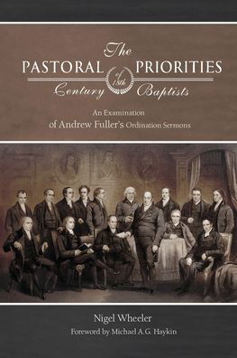 Cover for Nigel Wheeler · The Pastoral Priorities of 18th Century Baptists (Paperback Book) (2021)