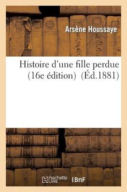 Histoire D Une Fille Perdue (16e Edition) - Sans Auteur - Książki - Hachette Livre - Bnf - 9782012172968 - 1 kwietnia 2013