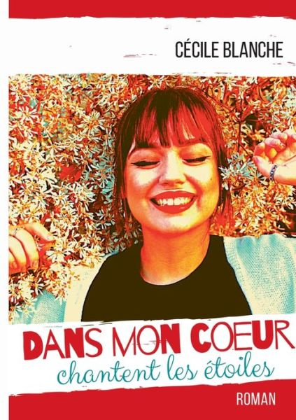 Dans mon coeur chantent les etoiles: Roman feel good / developpement personnel - Cecile Blanche - Books - Books on Demand - 9782322211968 - May 25, 2020