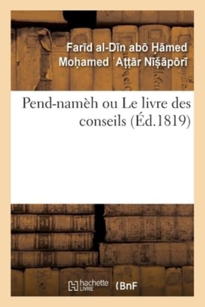 Pend-Nameh Ou Le Livre Des Conseils - Far D Al-D N Ab At T R N P R - Bücher - Hachette Livre - BNF - 9782329395968 - 1. März 2020