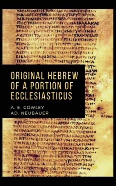 Original Hebrew of a Portion of Ecclesiasticus - A E Cowley - Books - Alicia Editions - 9782357284968 - June 19, 2020
