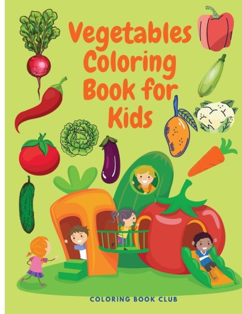 Cover for Coloring Book Club · Vegetables Coloring Book for Kids - Beautiful and Educational Coloring Book for Toddlers (Paperback Book) (2021)