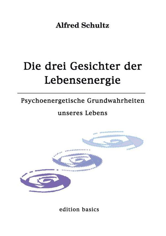 Cover for Alfred Schultz · Die Drei Gesichter Der Lebensenergie (Paperback Book) [German edition] (1999)
