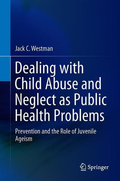 Cover for Westman · Dealing with Child Abuse and Neglect as Public Health Problems (Book) [1st ed. 2019 edition] (2019)