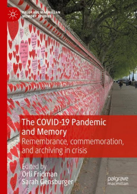 Cover for Orli Fridman · The COVID-19 Pandemic and Memory: Remembrance, commemoration, and archiving in crisis - Palgrave Macmillan Memory Studies (Hardcover Book) [2024 edition] (2023)