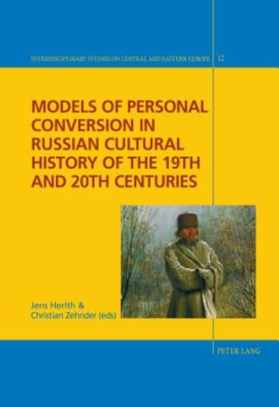 Cover for Models of Personal Conversion in Russian cultural history of the 19th and 20th centuries - Interdisciplinary Studies on Central and Eastern Europe (Hardcover Book) [New edition] (2015)