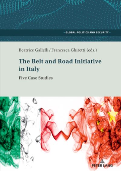 Cover for The Belt and Road initiative in Italy: Five case studies - Global Politics and Security (Paperback Book) [New edition] (2023)
