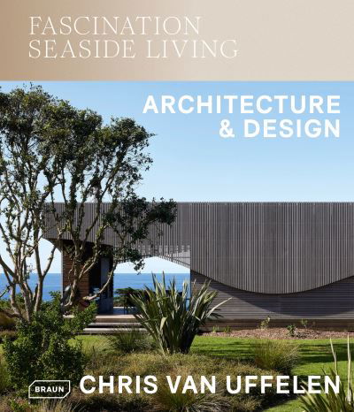 Cover for Chris Van Uffelen · Fascination Seaside Living: Architecture &amp; Design (Hardcover Book) (2024)