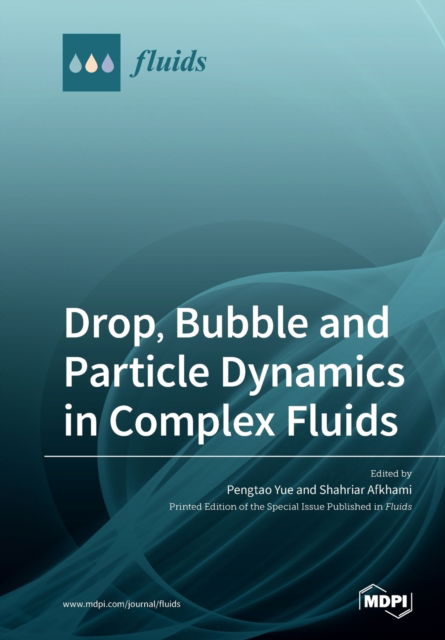 Cover for Pengtao Yue · Drop, Bubble and Particle Dynamics in Complex Fluids (Paperback Book) (2020)