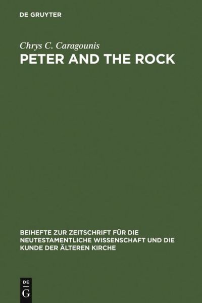 Peter and the Rock (Beihefte Zur Zeitschrift Fa1/4r Die Neutestamentliche Wissen) - Chrys C. Caragounis - Books - De Gruyter - 9783110123968 - 1990