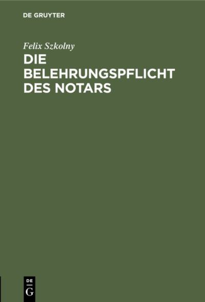 Cover for Felix Szkolny · Die Belehrungspflicht des Notars (Book) (1927)