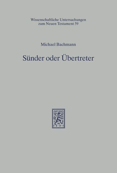 Cover for Michael Bachmann · Sunder oder Ubertreter: Studien zur Argumentation in Gal 2,15 ff. - Wissenschaftliche Untersuchungen zum Neuen Testament (Hardcover Book) [French edition] (1992)