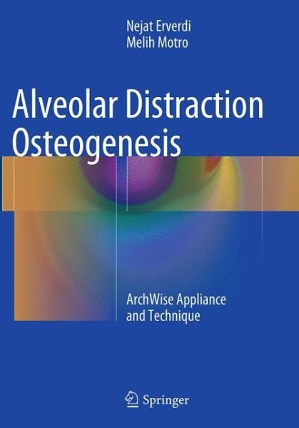 Cover for Nejat Erverdi · Alveolar Distraction Osteogenesis: ArchWise Appliance and Technique (Pocketbok) [Softcover reprint of the original 1st ed. 2015 edition] (2016)