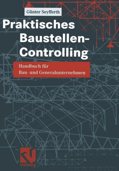 Cover for Gunter Seyfferth · Praktisches Baustellen-Controlling: Handbuch Fur Bau- Und Generalunternehmen (Paperback Bog) [Softcover Reprint of the Original 1st 2003 edition] (2011)