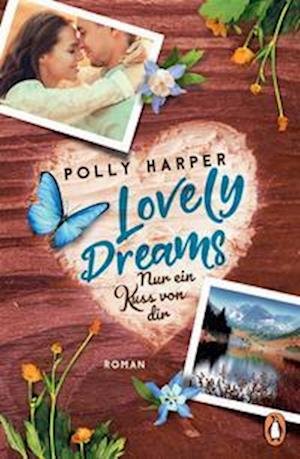 Lovely Dreams. Nur ein Kuss von dir - Polly Harper - Kirjat - Penguin - 9783328106968 - keskiviikko 17. elokuuta 2022