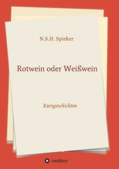 Cover for N S H Spieker · Rotwein oder Weisswein (Paperback Bog) (2021)