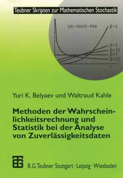 Cover for Yuri Belyaev · Methoden Der Wahrscheinlichkeitsrechnung Und Statistik Bei Der Analyse Von Zuverlassigkeitsdaten (Paperback Book) [German, 2000 edition] (2000)
