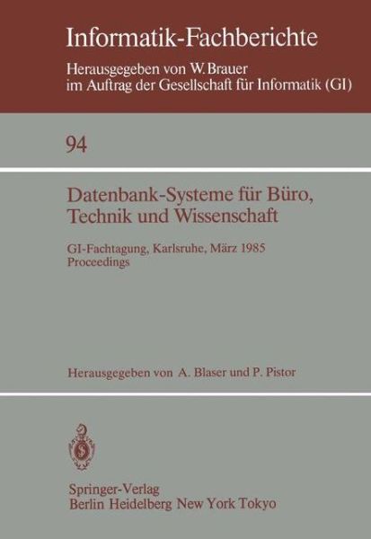 Cover for A Blaser · Datenbank-Systeme fur Buro, Technik und Wissenschaft: Gi-fachtagung, Karlsruhe, 20.-22. Marz 1985 Proceedings - Informatik-Fachberichte / Subreihe Kunstliche Intelligenz (Paperback Book) (1985)