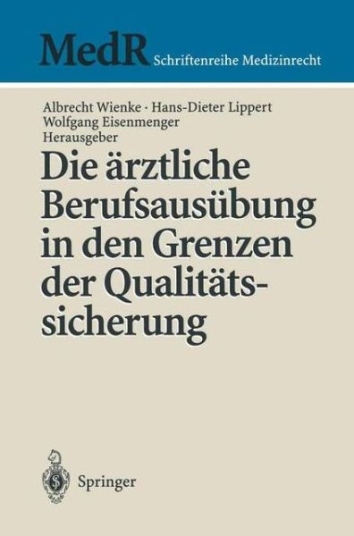 Cover for Albrecht Wienke · Die AErztliche Berufsausubung in Den Grenzen Der Qualitatssicherung - MedR Schriftenreihe Medizinrecht (Paperback Book) [1998 edition] (1998)