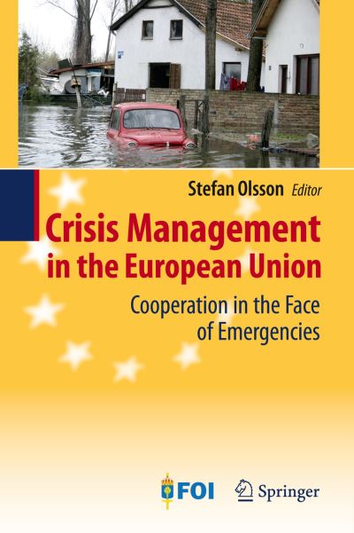 Cover for Stefan Olsson · Crisis Management in the European Union: Cooperation in the Face of Emergencies (Hardcover Book) [2009 edition] (2009)