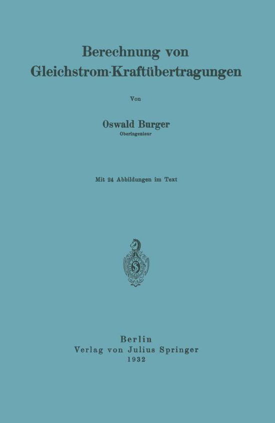 Cover for Oswald Burger · Berechnung Von Gleichstrom-Kraftubertragungen (Paperback Book) [1932 edition] (1932)