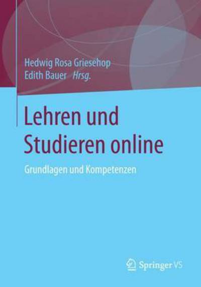 Cover for Lehren Und Lernen Online: Lehr- Und Lernerfahrungen Im Kontext Akademischer Online-Lehre (Paperback Book) [1. Aufl. 2017 edition] (2017)