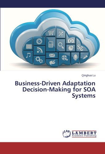 Cover for Qinghua Lu · Business-driven Adaptation Decision-making for Soa Systems (Taschenbuch) (2014)