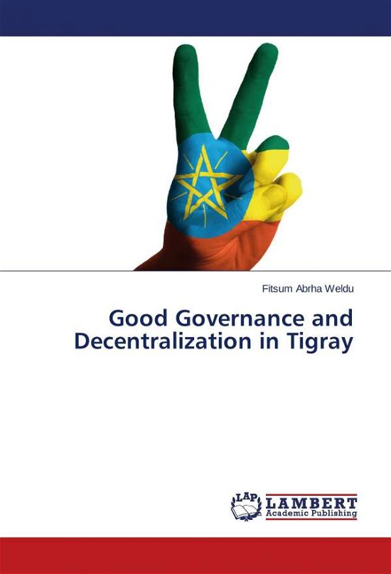 Cover for Fitsum Abrha Weldu · Good Governance and Decentralization in Tigray (Paperback Book) (2014)