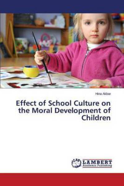 Cover for Akbar Hina · Effect of School Culture on the Moral Development of Children (Taschenbuch) (2015)