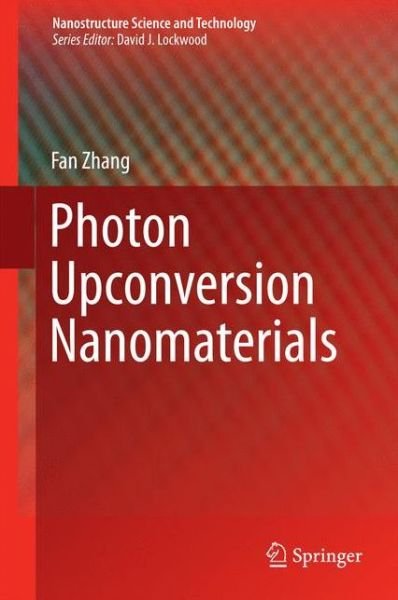 Cover for Fan Zhang · Photon Upconversion Nanomaterials - Nanostructure Science and Technology (Gebundenes Buch) [2015 edition] (2015)