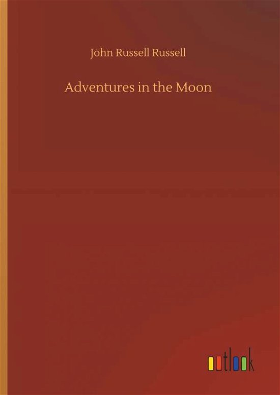 Adventures in the Moon - Russell - Bøker -  - 9783732675968 - 15. mai 2018