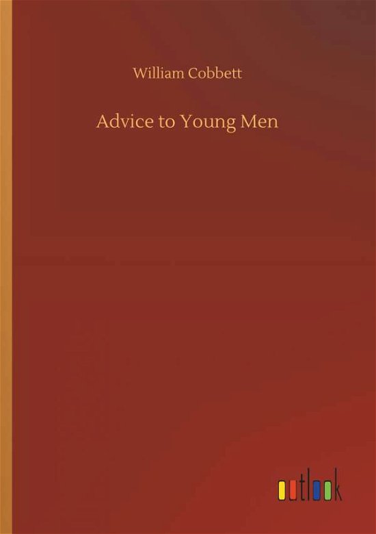 Advice to Young Men - Cobbett - Books -  - 9783734022968 - September 20, 2018