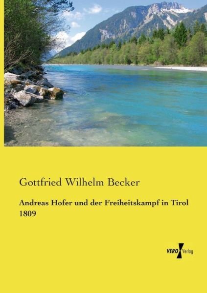 Cover for Gottfried Wilhelm Becker · Andreas Hofer Und Der Freiheitskampf in Tirol 1809 (Paperback Book) (2019)