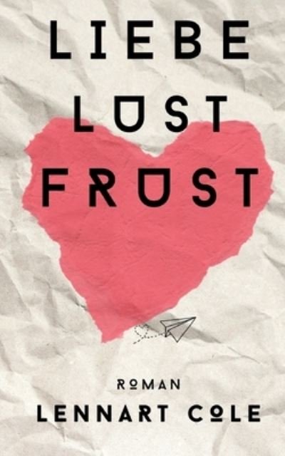Cover for Lennart Cole · Liebe Lust Frust (Paperback Book) (2023)
