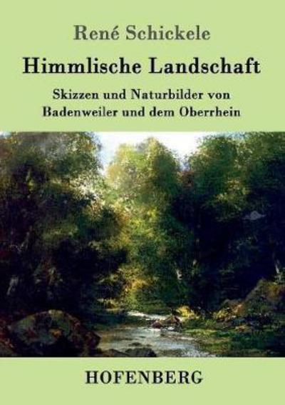 Cover for Schickele · Himmlische Landschaft (Book) (2017)